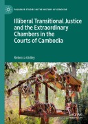 Cover-Bild zum Titel 'Illiberal Transitional Justice and the Extraordinary Chambers in the Courts of Cambodia' von 'Rebecca Gidley'
