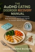 Cover-Bild zum Titel 'The AuDHD Eating Disorder Recovery Manual' von 'Louise Edwina Richard'