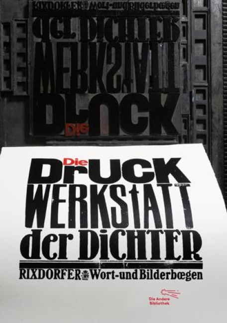 Die Druckwerkstatt der Dichter - Uwe Bremer, Albert Schindehütte, Johannes Vennekamp, Arno Waldschmidt