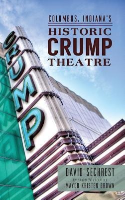 Columbus, Indiana's Historic Crump Theatre - David Sechrest