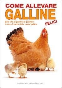 Come allevare galline felici - Johannes Paul, William Windham