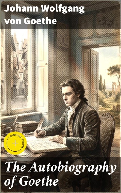 The Autobiography of Goethe - Johann Wolfgang von Goethe