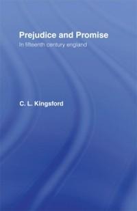 Prejudice and Promise in Fifteenth Century England - Charles Lethbridge Kingsford