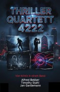 Cover-Bild zum Titel 'Thriller Quartett 4222 - Vier Krimis in einem Band' von 'Alfred Bekker, Jan Gardemann, Timothy Stahl'