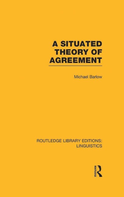 A Situated Theory of Agreement (RLE Linguistics B: Grammar) - Michael Barlow