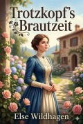 Cover-Bild zum Titel 'Trotzkopf's Brautzeit' von 'Else Wildhagen'
