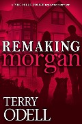 Remaking Morgan (Pine Hills Police, #6) - Terry Odell
