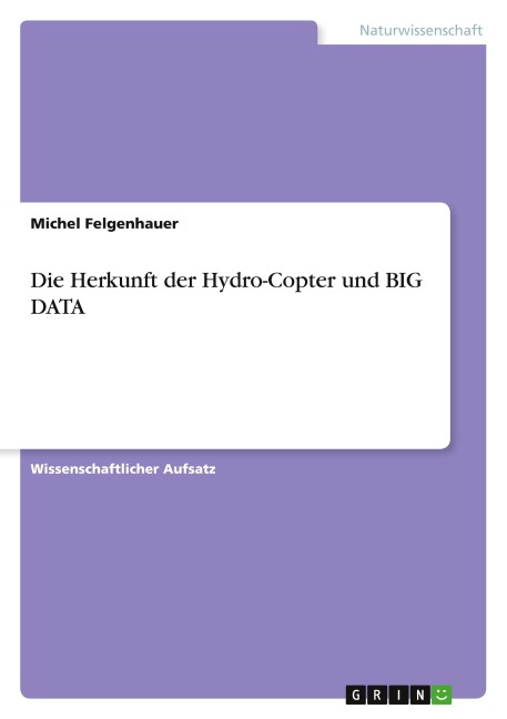 Die Herkunft der Hydro-Copter und BIG DATA - Michel Felgenhauer