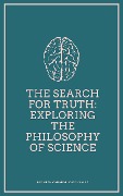 The Search for Truth: Exploring the Philosophy of Science - Kenneth Caraballo