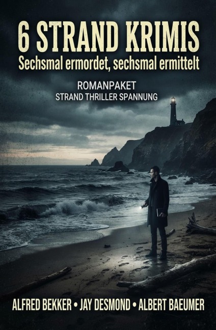 6 Strand Krimis: Sechsmal ermordet, sechsmal ermittelt: Romanpaket Strand Thriller Spannung - Alfred Bekker, Albert Baeumer, Jay Desmond