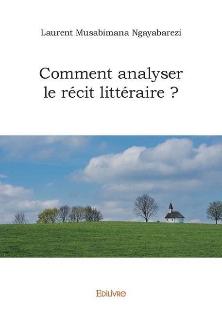 Comment analyser le récit littéraire ? - Laurent Musabimana Ngayabarezi