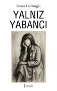 Yalniz Yabanci - Deniz Güllüoglu