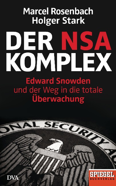 Der NSA-Komplex - Marcel Rosenbach, Holger Stark