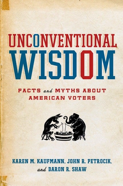 Unconventional Wisdom - Karen M. Kaufmann, John R. Petrocik, Daron R. Shaw