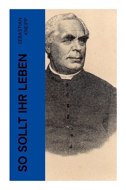So sollt ihr leben - Sebastian Kneipp