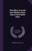 The Effect of Acids and Alkalies Upon Clay in the Plastic State - Albert Bleininger