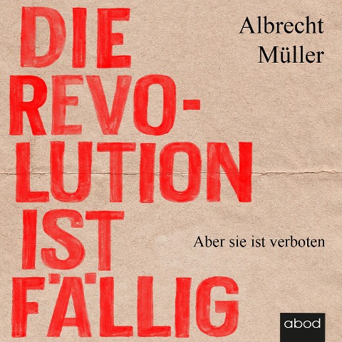 Die Revolution ist fällig - Albrecht Müller