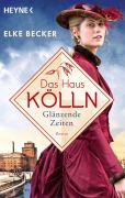 Cover-Bild zum Titel 'Das Haus Kölln. Glänzende Zeiten' von 'Elke Becker'
