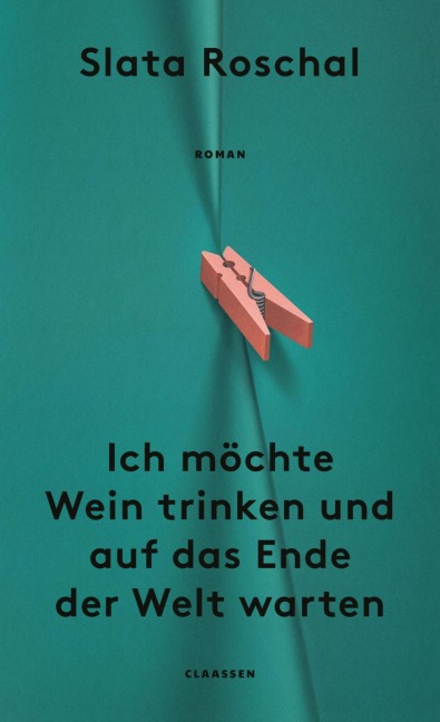Ich möchte Wein trinken und auf das Ende der Welt warten - Slata Roschal