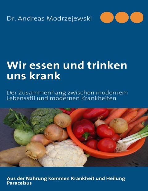 Wir essen und trinken uns krank - Andreas Modrzejewski