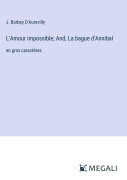 Cover-Bild zum Titel 'L'Amour impossible; And, La bague d'Annibal' von 'J. Barbey D'Aurevilly'