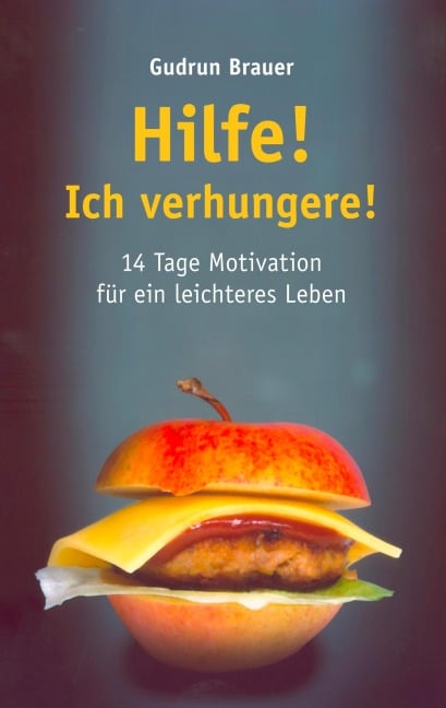 Hilfe! Ich verhungere! - Gudrun Brauer
