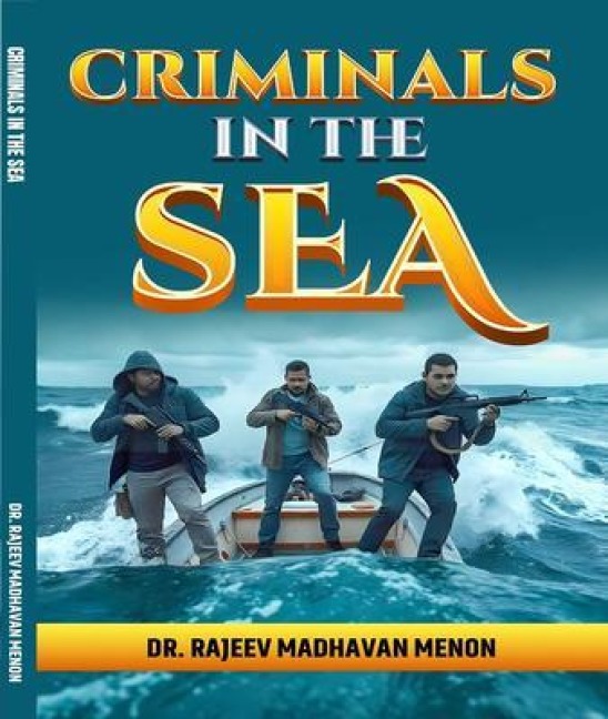 CRIMINALS IN THE SEA - Rajeev Madhavan Menon