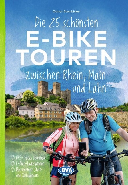 BVA Die 25 schönsten E-Bike Touren zwischen Rhein, Main und Lahn - Otmar Steinbicker
