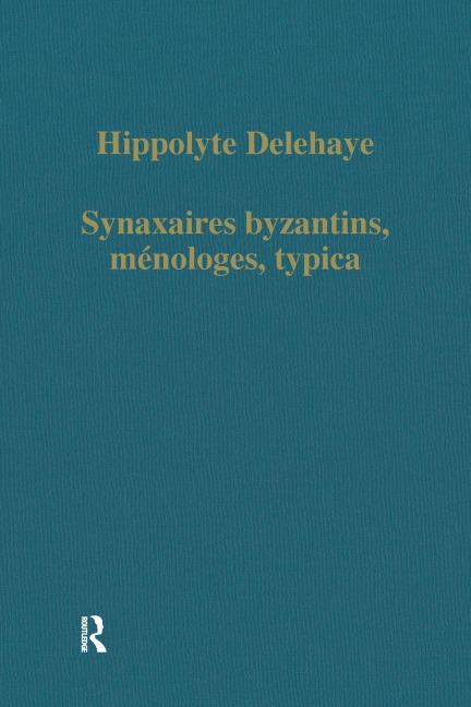 Synaxaires byzantins, ménologes, typica - Hippolyte Delehaye