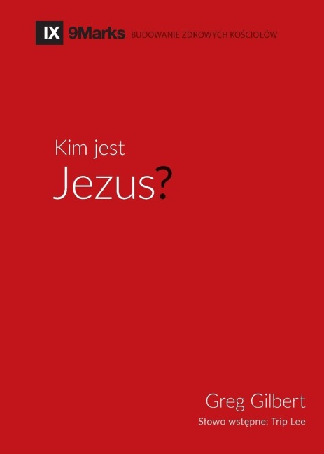 Kim jest Jezus? (Who is Jesus?) (Polish) - Greg Gilbert