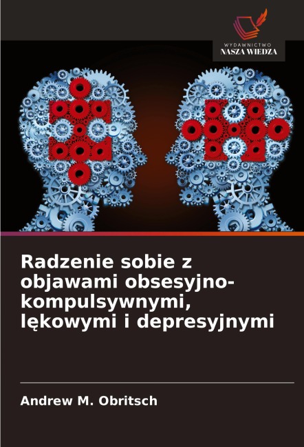 Radzenie sobie z objawami obsesyjno-kompulsywnymi, l¿kowymi i depresyjnymi - Andrew M. Obritsch