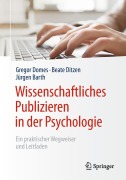 Cover-Bild zum Titel 'Wissenschaftliches Publizieren in der Psychologie' von 'Gregor Domes, Beate Ditzen, Jürgen Barth'