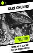 Cover-Bild zum Titel 'Gesammelte Science-Fiction-Geschichten' von 'Carl Grunert'