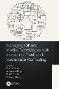 Cover-Bild zum Titel 'Managing IoT and Mobile Technologies with Innovation, Trust, and Sustainable Computing' von ''