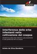 Cover-Bild zum Titel 'Interferenza delle erbe infestanti nella coltivazione del cowpea' von 'Arlete Da Silva Bandeira'