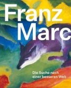 Cover-Bild zum Titel 'Franz Marc: Die Suche nach einer besseren Welt' von ''