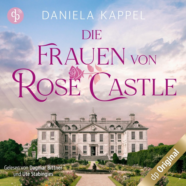 Die Frauen von Rose Castle - Daniela Kappel
