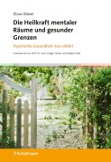 Cover-Bild zum Titel 'Die Heilkraft mentaler Räume und gesunder Grenzen' von 'Klaus Blaser'