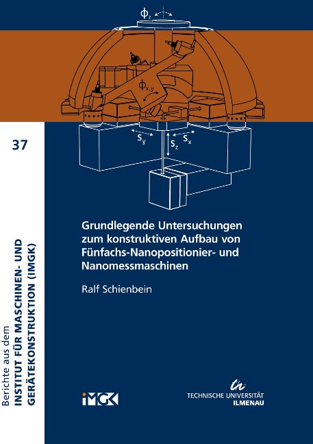 Grundlegende Untersuchungen zum konstruktiven Aufbau von Fünfachs-Nanopositionier- und Nanomessmaschinen - Ralf Schienbein