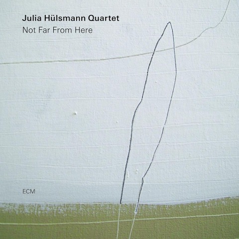 Not Far From Here - Julia Quartet Hülsmann