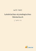 Lateinisches etymologisches Wörterbuch - 