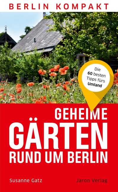 Geheime Gärten rund um Berlin - Susanne Gatz