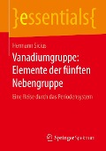 Vanadiumgruppe: Elemente der fünften Nebengruppe - Hermann Sicius