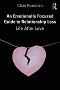 Cover-Bild zum Titel 'An Emotionally Focused Guide to Relationship Loss' von 'Clare Rosoman'