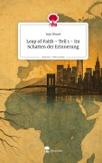 Cover-Bild zum Titel 'Leap of Faith - Teil 1 - Im Schatten der Erinnerung. Life is a Story - story.one' von 'Jojo Wood'