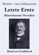 Cover-Bild zum Titel 'Letzte Ernte (Großdruck)' von 'Detlev Von Liliencron'