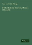 Der Parallelismus der alten und neuen Philosophie - Kuno von Reichlin Meldegg