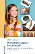 Cover-Bild zum Titel 'Wortschatzsammler im Unterricht' von 'Tanja Ulrich, Inga Lassmann'