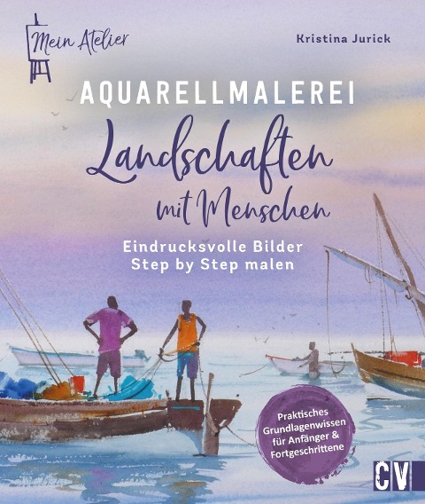 Mein Atelier Aquarellmalerei - Landschaften mit Menschen - Kristina Jurick