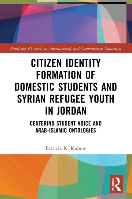 Citizen Identity Formation of Domestic Students and Syrian Refugee Youth in Jordan - Patricia K. Kubow